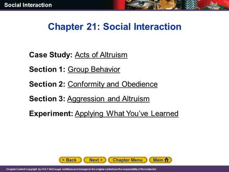 Social Interaction Original Content Copyright by HOLT McDougal. Additions and changes to the original content are the responsibility of the instructor.