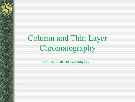 Column and Thin Layer Chromatography