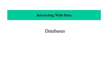 Interacting With Data Databases.