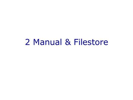 2 Manual & Filestore. Introduction Using the manual The UNIX filestore File permissions.
