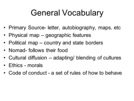 General Vocabulary Primary Source- letter, autobiography, maps. etc