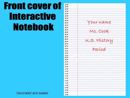 Your name Ms. Cook U.S. History Period Decorated and sealed.