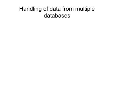 Handling of data from multiple databases. Visual Basic Database Visual Basic application acts as a front-end to the database Visual Basic application.