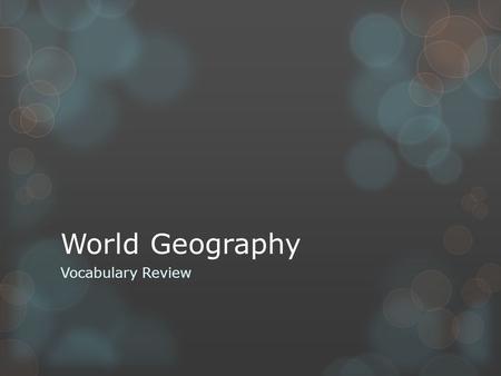 World Geography Vocabulary Review.