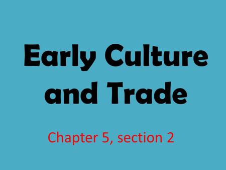 Early Culture and Trade