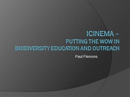 Paul Flemons. Importance of Education and Outreach to TDWG Standards and biodiversity informatics – simply a means to an end that end could be termed.