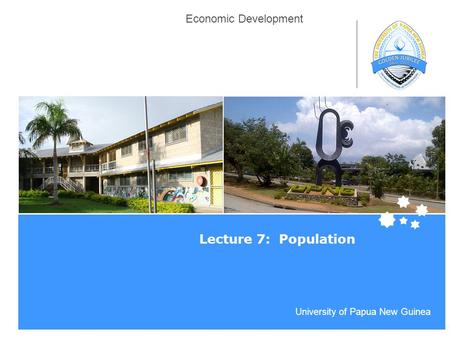 Life Impact | The University of Adelaide University of Papua New Guinea Economic Development Lecture 7: Population.