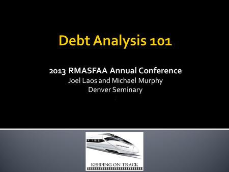 2013 RMASFAA Annual Conference Joel Laos and Michael Murphy Denver Seminary J.
