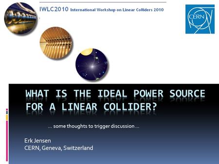 Erk Jensen CERN, Geneva, Switzerland... some thoughts to trigger discussion...