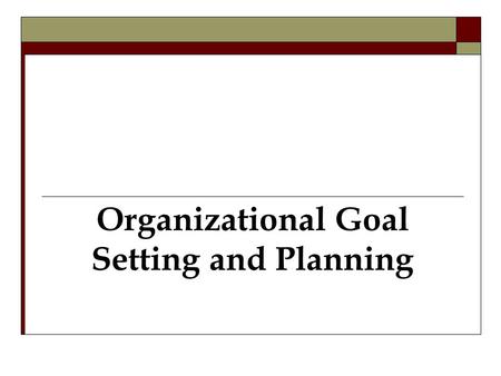 Organizational Goal Setting and Planning