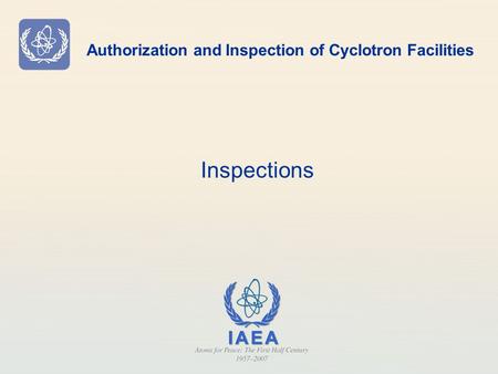 Authorization and Inspection of Cyclotron Facilities Inspections.