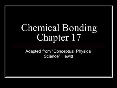 Chemical Bonding Chapter 17