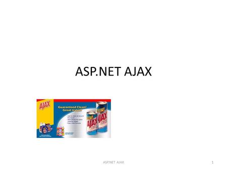 ASP.NET AJAX 1. Ordinary web applications vs. AJAX Ordinary web application The full page is updated at each request The page is not available while being.