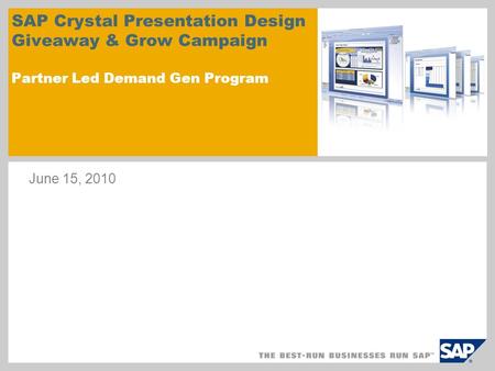 June 15, 2010 SAP Crystal Presentation Design Giveaway & Grow Campaign Partner Led Demand Gen Program.