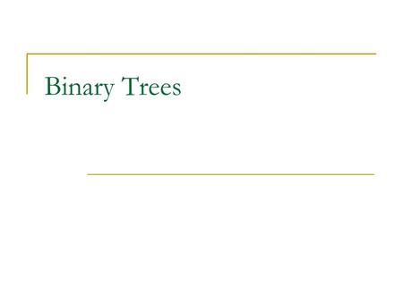 Binary Trees Michael R. Wick