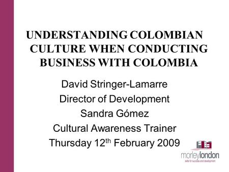 UNDERSTANDING COLOMBIAN CULTURE WHEN CONDUCTING BUSINESS WITH COLOMBIA
