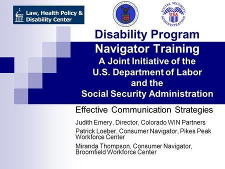 Disability Program Navigator Training A Joint Initiative of the U.S. Department of Labor and the Social Security Administration Effective Communication.