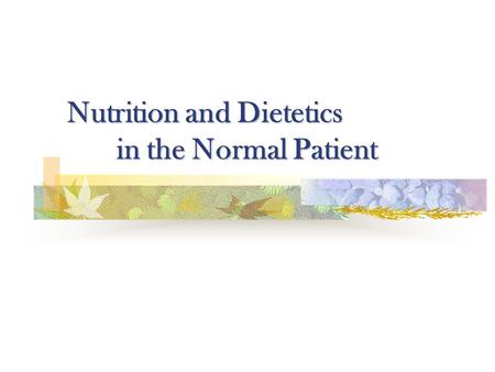 Nutrition and Dietetics in the Normal Patient