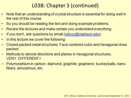 L03B: Chapter 3 (continued) Note that an understanding of crystal structure is essential for doing well in the rest of this course. So you should be reading.