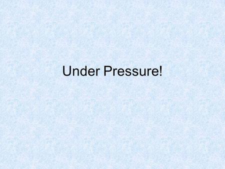 Under Pressure!. Different sorts of pressure! The key concept in the Transport exam will be PRESSURE The SI unit of pressure = KPa ( although medical.