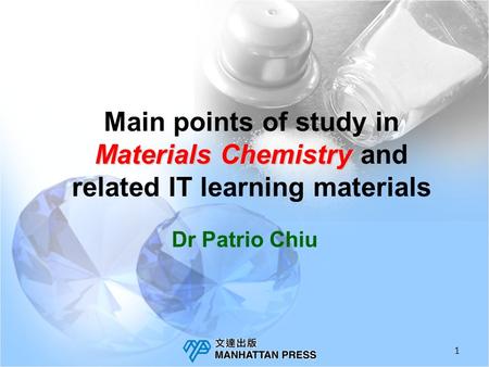 Main points of study in Materials Chemistry and related IT learning materials Dr Patrio Chiu.