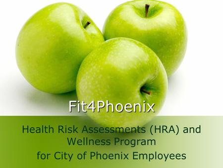 Fit4Phoenix Health Risk Assessments (HRA) and Wellness Program for City of Phoenix Employees.