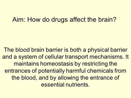Aim: How do drugs affect the brain?