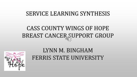 Wings of Hope Faith based support group for those diagnosed with breast cancer. Recently formed by nursing leadership at Borgess Lee Memorial Hospital.