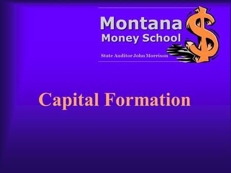 Capital Formation Montana Money School State Auditor John Morrison.
