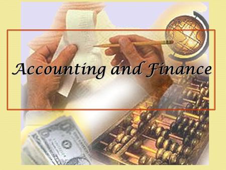 Accounting and Finance What is Accounting? Method of reporting financial activity of a business Financial transactions recorded in an orderly fashion.