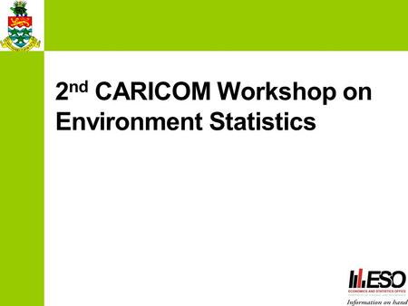 2 nd CARICOM Workshop on Environment Statistics. Report on Inter- Agency Activities  Dates of Inter-Agency Meeting(s): Meetings were held in early 2013.