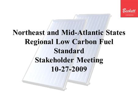 Northeast and Mid-Atlantic States Regional Low Carbon Fuel Standard Stakeholder Meeting 10-27-2009.