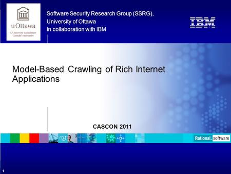 Software Security Research Group (SSRG), University of Ottawa in collaboration with IBM Software Security Research Group (SSRG), University of Ottawa In.