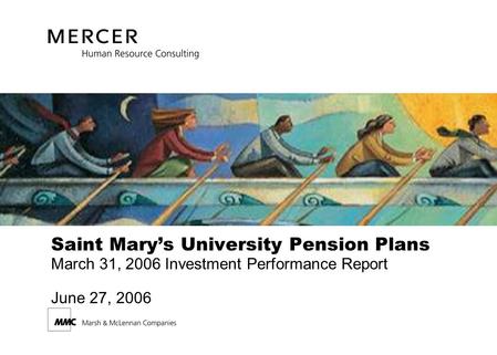 Saint Mary’s University Pension Plans March 31, 2006 Investment Performance Report June 27, 2006.