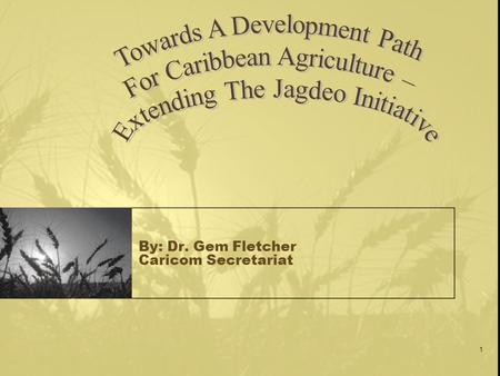 1 By: Dr. Gem Fletcher Caricom Secretariat. 2 RE-ALIGNING THE JAGDEO INITIATIVE 1.Constraints to be seen as need for Provision of Resources. 2.Need therefore.