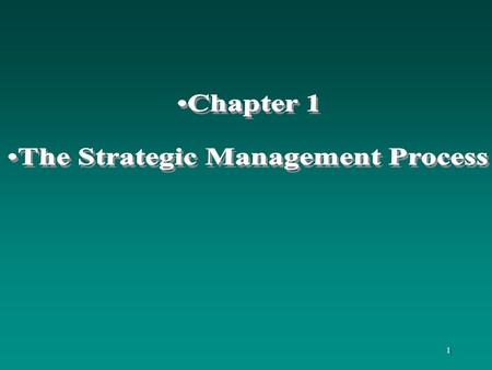 1. 2 Learning Objectives To understand: the elements or stages of the strategic management process the different perspectives on strategy development.