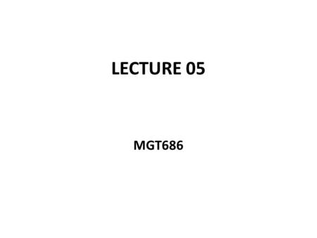 LECTURE 05 MGT686. REVIEW OF LECTURE 04 External Audit Chapter 3 Internal Audit Chapter 4 Long-Term Objectives Chapter 5 Generate, Evaluate, Select Strategies.