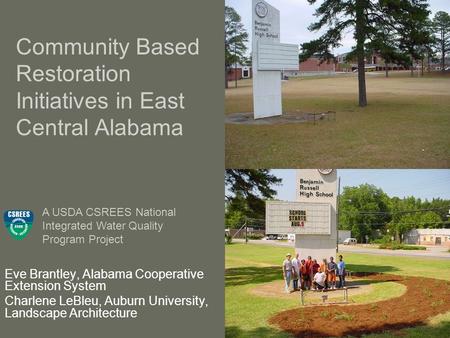 Community Based Restoration Initiatives in East Central Alabama Eve Brantley, Alabama Cooperative Extension System Charlene LeBleu, Auburn University,