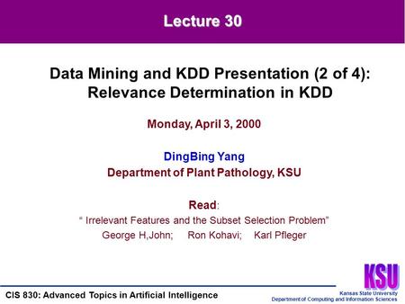 Kansas State University Department of Computing and Information Sciences CIS 830: Advanced Topics in Artificial Intelligence Monday, April 3, 2000 DingBing.