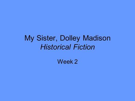 My Sister, Dolley Madison Historical Fiction
