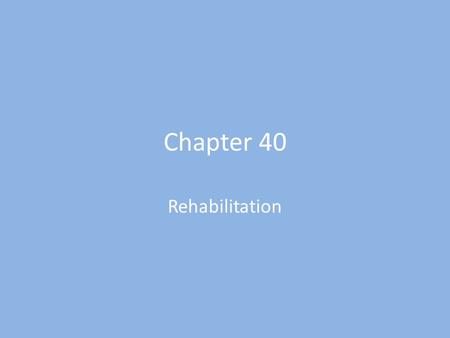 Chapter 40 Rehabilitation. Objectives Identify the major factors that affect criminal behavior Explain the role of correctional treatment programs in.