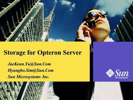 Storage for Opteron Server Sun Microsystems Inc.