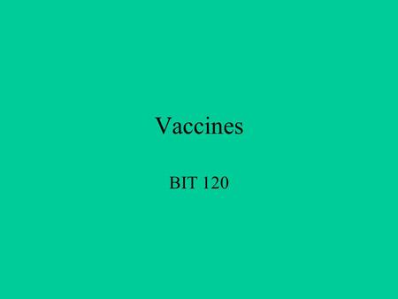 Vaccines BIT 120. Immunization Immunization: a procedure designed to increase concentrations of antibodies and/or effector T-cells which are reactive.