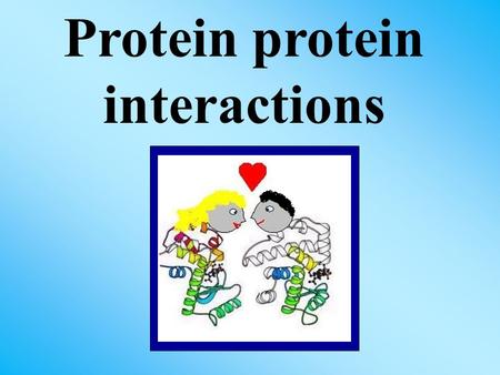 Protein protein interactions