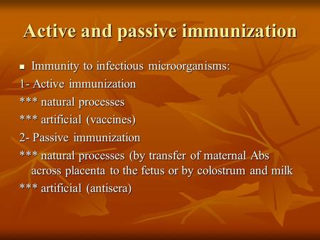 Active and passive immunization Immunity to infectious microorganisms: Immunity to infectious microorganisms: 1- Active immunization *** natural processes.