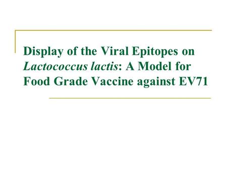 Display of the Viral Epitopes on Lactococcus lactis: A Model for Food Grade Vaccine against EV71.