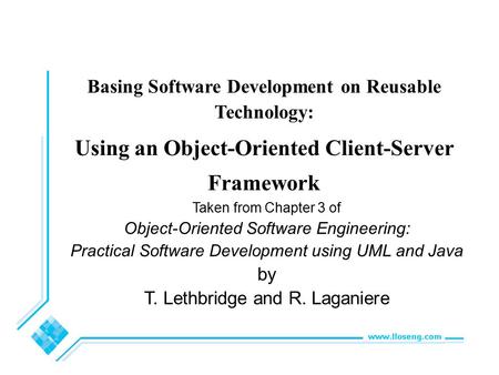 Taken from Chapter 3 of Object-Oriented Software Engineering: Practical Software Development using UML and Java by T. Lethbridge and R. Laganiere Basing.