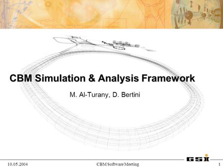 10.05.2004CBM Software Meeting 1 CBM Simulation & Analysis Framework M. Al-Turany, D. Bertini.