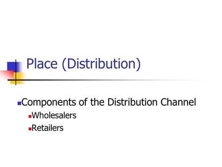 Components of the Distribution Channel Wholesalers Retailers