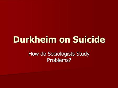 How do Sociologists Study Problems?